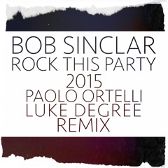 Stream Bob Sinclar - Rock This Party (Paolo Ortelli & Luke Degree Remix) by  Paolo Ortelli|Spankers | Listen online for free on SoundCloud
