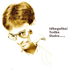 Idhayathai Yedho Ondru Cover...(Male Version)