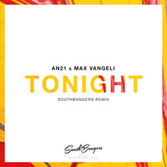 Max Vangeli & AN21 - Tonight (SouthBangers Remix) [FREE DOWNLOAD]