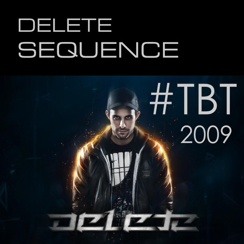 Delete - Sequence (2009) #TBT