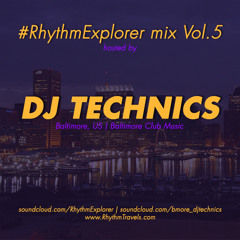 RhythmExplorer mix Vol.5 by DJ TECHNICS #Bmore