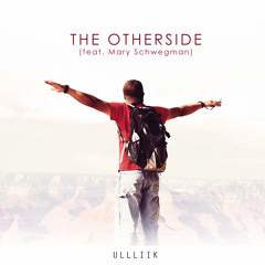 ULLLIIK - The Otherside (feat. Mary Schwegman) [Free Download]