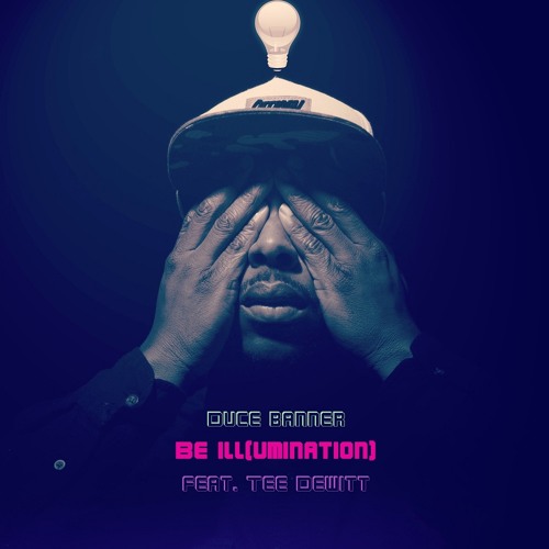 Duce Banner - Be Ill(umination) ft. Tee DeWitt
