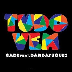 Gabe Feat Barbatuque  - Tudo Vem ( Eduardo Amaral & Matheus Tavares Rework)