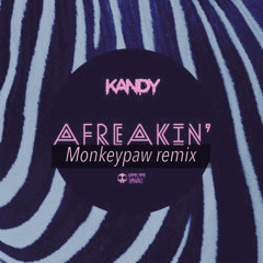 KANDY - Afreakin (MonkeyPaw remix)