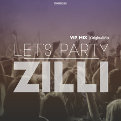 Zilli - Let's Party ( VIP ) EDIT