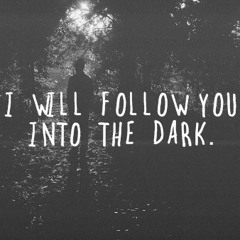 I'll Follow You Into The Dark