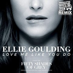 Ellie Goulding – Love Me Like You Do (Gestört aber GeiL Remix)