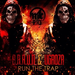 B.R.A.U.N ✖ UGROZA - Run The Trap / Trap Sounds Exclusive