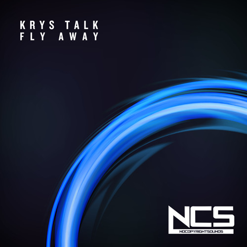 Stream Krys Talk - Fly Away [NCS Release] by NCS | Listen online for free  on SoundCloud