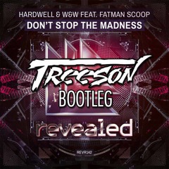 Hardwell & W&W Feat. Fatman Scoop - Don't Stop The Madness (Treeson Bootleg)
