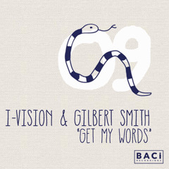 I-Vision & Gilbert Smith - Get My Words (Original Mix) [PREVIEW]