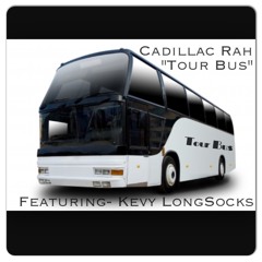 Cadillac Rah - Tour Bus Ft. Kevy LongSocks