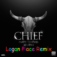 Party Thieves & ATLiens - Chief (Logan Place Remix)