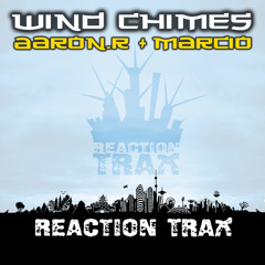 Wind Chimes- Aaron.R & Marcio *preview* [OUT NOW! on Reaction Trax]
