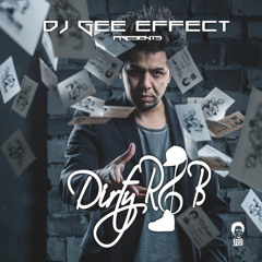 Gee Effect Mixtape (Dirty RnB )25.02.2015