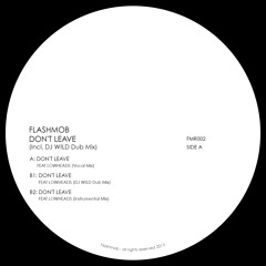 [FMR002] Flashmob - Don't Leave feat. Lowheads (Vocal Mix) 128kbps