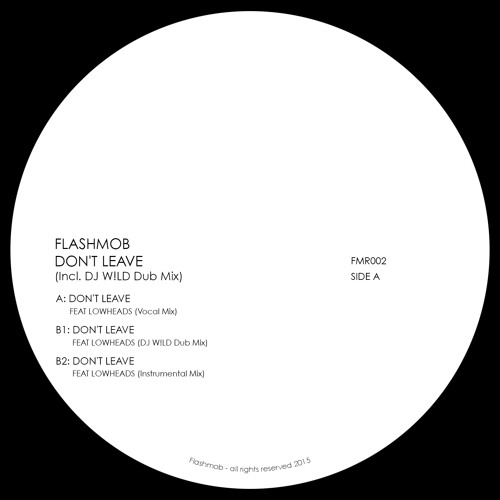 [FMR002] Flashmob - Don't Leave feat. Lowheads (Vocal Mix) 128kbps
