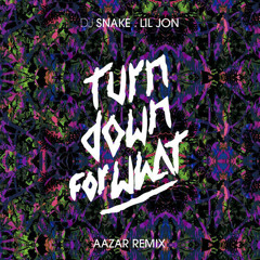Dj Snake X Lil Jon - Turn Down For What (Aazar Remix)