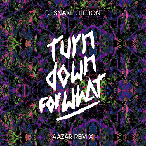 Dj Snake X Lil Jon - Turn Down For What (Aazar Remix)