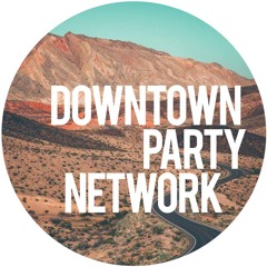 Downtown Party Network - Further You Go