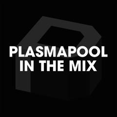 Plasmapool In The Mix [5hrs]