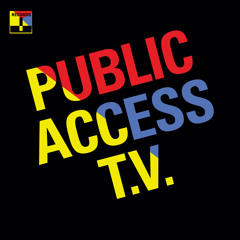 Public Access T.V. - All We Want