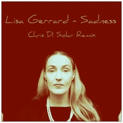 Lisa Gerrard - Sadness (Chris Di Solar Remix)