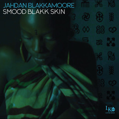 Jahdan Blakkamoore - Smood Blakk Skin [Order of Distinction | Lustre Kings Productions 2015]