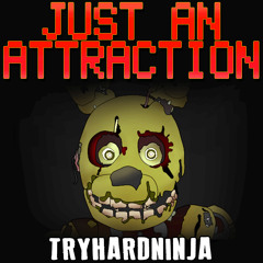 Five Nights At Freddy's 3 Song- Just An Attraction by TryHardNinja