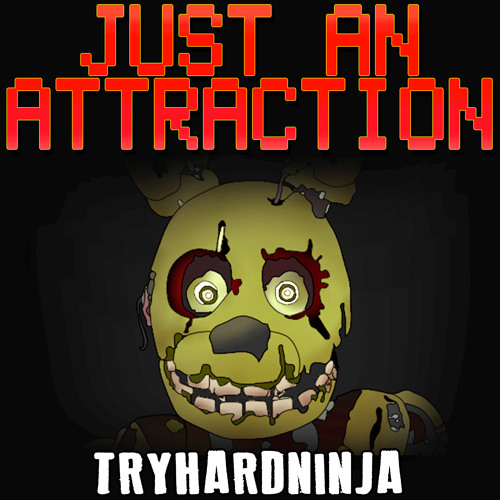 Five Nights At Freddy's 3 Song- Just An Attraction by TryHardNinja