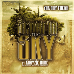 Yak Boy Fresh; Feat. Krayzie Bone "Scraping The Sky"