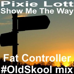 Pixie Lott Lay Me Down  Fat Controller OldSkool Mix