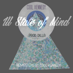 Ill State- Cool Kennedy ( Prod. J Dilla Track 26 Cool Kennedy Remasterd)