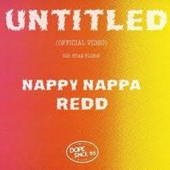 NAPPY NAPPA X REDD// UNTITLED