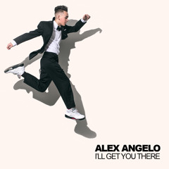 Alex Angelo -I'll Get You There
