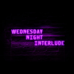 Wednesday Night Interlude (DJ MIX by Zlaught)