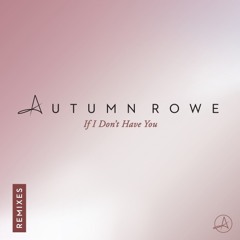Autumn Rowe - If I Don't Have You (Sirus Hood Remix)
