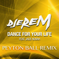 Djerem feat. Jade Novah - Dance For Your Life (Peyton Ball Remix)