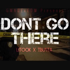 Don't Go There feat. TBusta