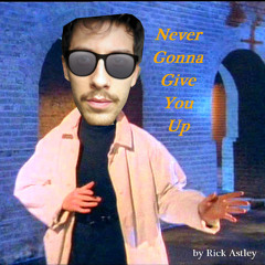 Never Gonna Give You Up