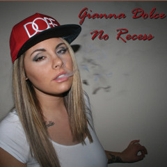 No Recess by Gianna Dolce (ft. FP, Prod. By T - Wiz)