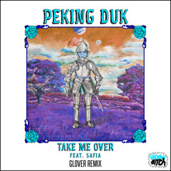 Peking Duk - Take Me Over (Glover Remix)