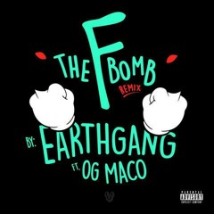 EarthGang ft. OG Maco - The F Bomb (Remix)