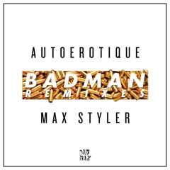 Autoerotique & Max Styler - Badman (J-Trick Remix) OUT NOW