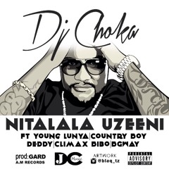 DJ Choka ft. Young Lunya, Country Boy, Deddy, Climax Bibo & Bgway – NITALALA UZEENI