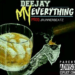 DeeJay "My Everything" Prod @JrunnerBeatz