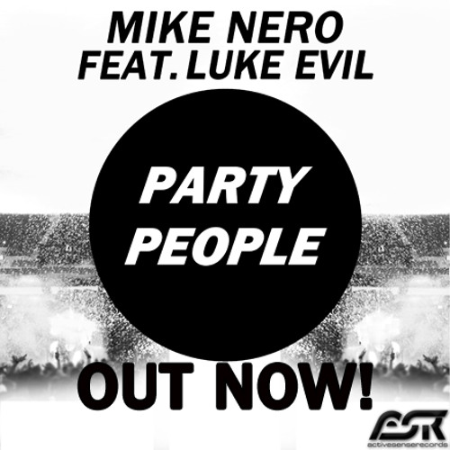 Mike Nero Feat. Luke Evil - Party People (Club Edit)(OUT NOW !!)