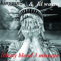 Kingpinz And Lil Wayne Liberty Blood 3 Mixtape