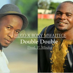 PREMIER: Hugo Mlula feat Bony mwaitege - Double Double